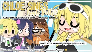 CHLOE SINGS JINGLE BELLS?? || 'Alya Sings JB' - Actual Part 2 || Original || Mlb || Read Desc