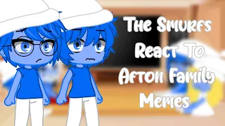 The Smurfs React To Afton Family Memes II Fnaf II Gacha Club II Naomi Official xD