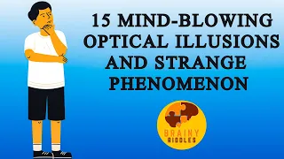 15 Mind-Blowing Optical Illusions and Strange Phenomenon | Brainy Riddles #riddles #puzzle #fun