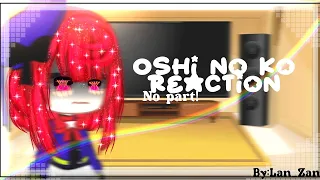 Oshi no ko reaction||No part||By:me||