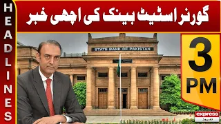 Good News From Governor State Bank - News Headlines 3 PM - Express News - 18th January 2023