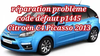 réparation problème code défaut p1445 Citroën C4 Picasso 2013