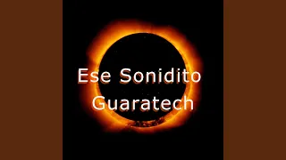 Ese Sonidito (Guaratech)