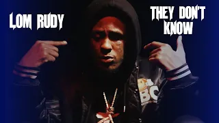 LOM Rudy "They Don't Know" (Produced by Rocaine) Hip Hop Freestyle [Official Music Video]