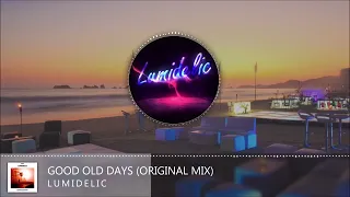 Lumidelic - Good Old Days