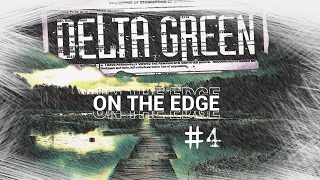 Delta Green - On the Edge pt.4