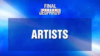 Artists | Final Jeopardy! | JEOPARDY!