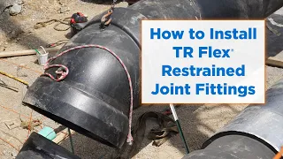 How to Install TR Flex® Restrained Joint Fittings