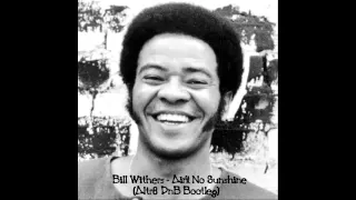 Bill Withers - Ain't No Sunshine (Altr8 Drum&Bass Remix)