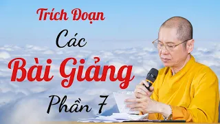 Tổng Hợp Trích Đoạn Các Bài Giảng Của TT.TS. Thích Chân Quang | Phần 7