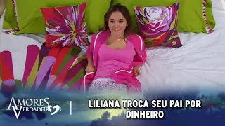 Amores Verdadeiros - Liliana troca Aguiar por dinheiro e luxos