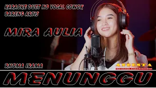 MENUNGGU ~ KARAOKE DUET NO VOCAL COWOK ~ BARENG ARTIS MIRA AULIA