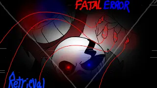 FATAL ERROR vs RETRIEVAL!TALE SANS(cancelled)