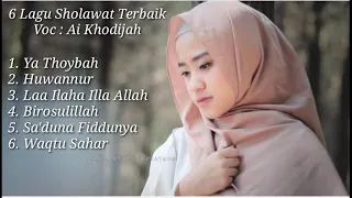 Full 6 lagu Sholawat Terbaik. Voc : Ai Khodijah.