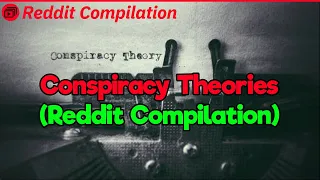 Conspiracy Theories of Reddit (1.5-Hour Compilation)