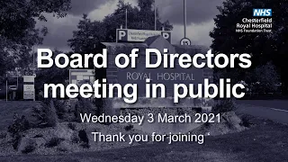 Chesterfield Royal Hospital Board of Directors meeting 3rd March 2021