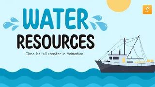 Water Resources Class 10 cbse full chapter (Animation) | Class 10 Geography Chapter 3 | CBSE | NCERT