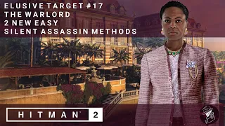 HITMAN 2 | Elusive Target #17 | The Warlord | 2 Easy Silent Assassin Methods | Walkthrough