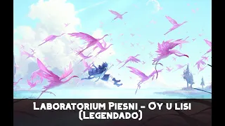 Laboratorium Piesni - Oy u lisi (Legendado)