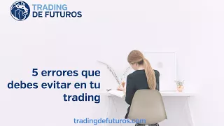 5 errores que debes evitar en tu trading