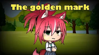 The Golden mark ||gacha life mini movie||