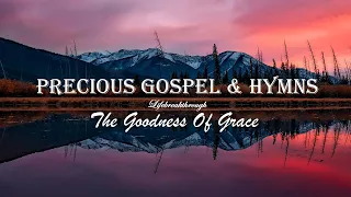 Precious Gospel & Hymns - Beautiful Collection "The Goodness Of Grace" by Lifebreakthrough