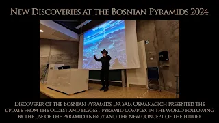 New Discoveries at the Bosnian Pyramids 2024