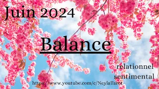 Balance – Juin 2024 –  trop beau? sentimental /relationnel