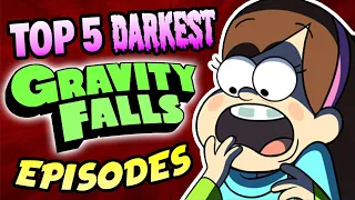 Top 5 Darkest GRAVITY FALLS Episodes