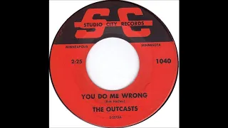 Outcasts - You Do Me Wrong