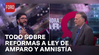 ¿Eran necesarias las reformas a las leyes de amparo y amnistía en México? - Es la Hora de Opinar