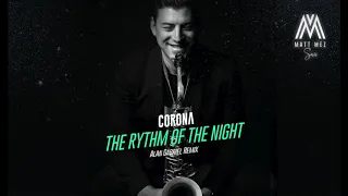 CORONA - The Rythm Of The Night (Alan Gabriel Remix) Feat Matt Mez Sax