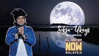 Seksa - Ukays (All Together Now Malaysia) Version by Muszafar (RIN Muzaffar)