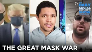 The Great Mask War | The Daily Social Distancing Show