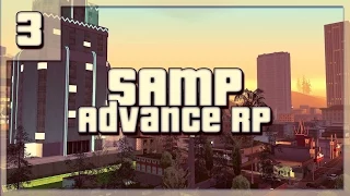 SAMP Advance RP - Часть 3 ''Из грязи в князя''