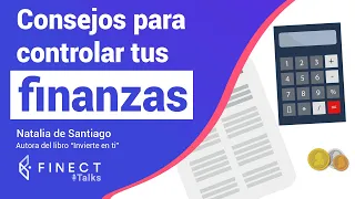 CONSEJOS PARA CONTROLAR TUS FINANZAS PERSONALES 💶🎙️ Finect Talks con Natalia de Santiago