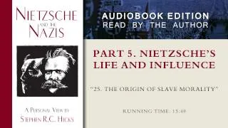 The origin of slave morality (Nietzsche and the Nazis, Part 5, Section 25)