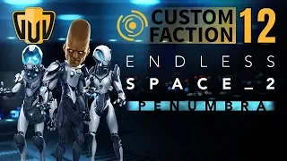 Endless Space 2 Penumbra [Custom Faction] | 12 | Hissho Crazy... Trying to beg peace and play war