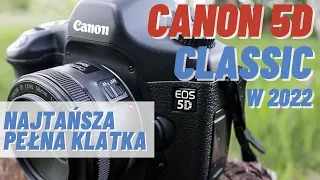 NAJTAŃSZA PEŁNA KLATKA - Canon 5D Classic w 2022