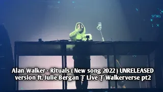 Alan Walker - Rituals ( New song 2022 ) UNRELEASED version ft. Julie Bergan | Live | Walkerverse pt2