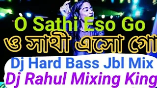 O Sathi Eso Go||Bengali Romantic Dj Mix 2022||Dj Hard Bass Jbl Mix||Bengali Dj|Dj Rahul Mixing King