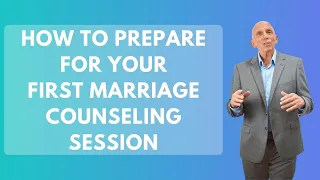 How To Prepare For Your First Marriage Counseling Session | Paul Friedman