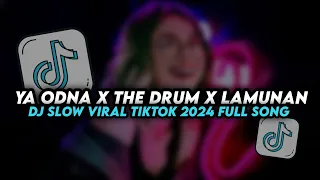DJ SLOW  YAODNA X THE DRUM X LAMUNAN VIRAL TIKTOK 2024 FULL SONG