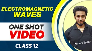 ELECTROMAGNETIC WAVES in 1 Shot - All Concepts with PYQs | Class 12 NCERT
