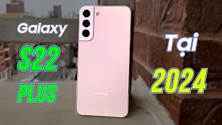 Đánh giá Galaxy S22 Plus tại 2024 khi mức giá đã giảm nhiều!