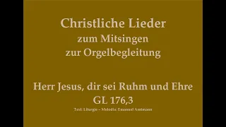 Herr Jesus, dir sei Ruhm und Ehre GL 176,3 – Mitsingversion mit Orgelbegl. und eingeblendetem Text
