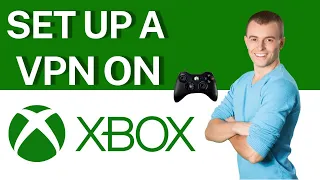 Set up VPN on XBOX 🎮 Best Gaming VPN for XBOX to Avoid Lags