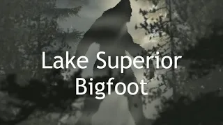 Lake Superior Bigfoot