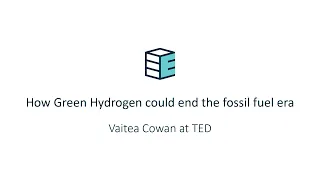 How Green Hydrogen could end the fossil fuel era | Vaitea Cowan at TED