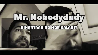 Mr. Nobodydudy Binantaan ng mga kalahi niya?